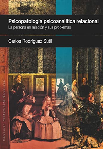 Psicopatologia, psicoanalítica relacional: La persona en relación y sus problemas: 12 (PENSAMIENTO RELACIONAL)
