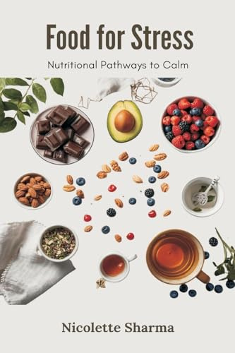 Food for Stress: Nutritional Pathways to Calm