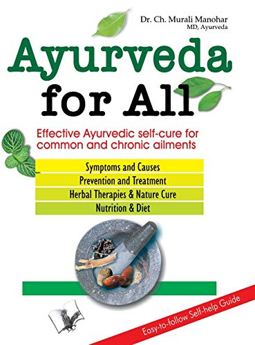 Ayurveda for All: Affective Ayurvedic Self-Cure for Common and Chronic Ailments