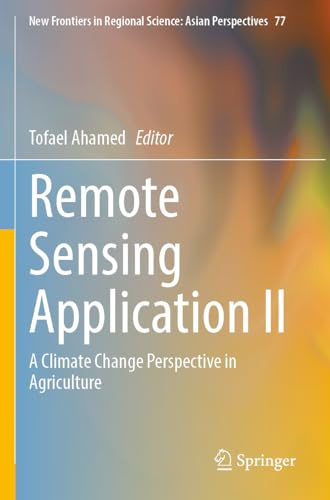 Remote Sensing Application II: A Climate Change Perspective in Agriculture (New Frontiers in Regional Science: Asian Perspectives)