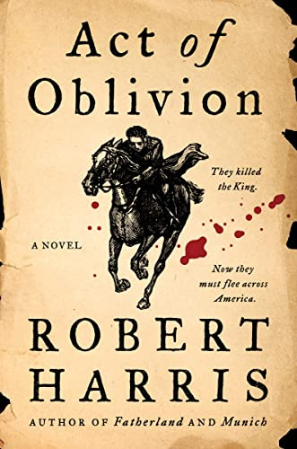 Act of Oblivion: An Epic Historical Novel of the Manhunt for King Charles I's Killers in New England