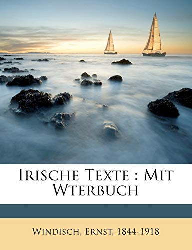 Irische Texte: Mit Wterbuch