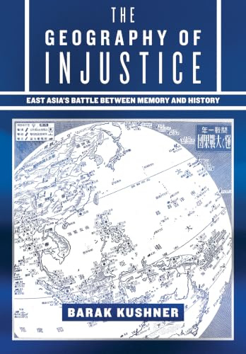 The Geography of Injustice: East Asia's Battle between Memory and History