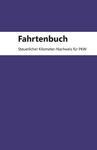 Fahrtenbuch: Steuerlicher Kilometer-Nachweis PKW, 50 Seiten
