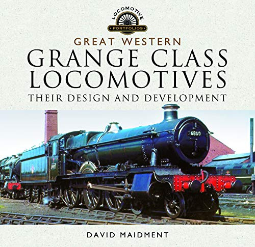 Great Western, Grange Class Locomotives: Their Design and Development (Locomotive Portfolios)
