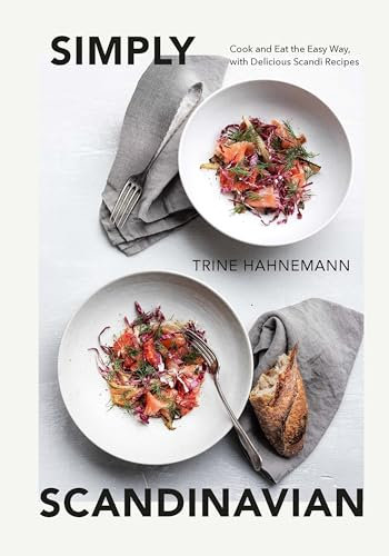 Simply Scandinavian: Cook and Eat the Easy Way, with Simple and Satisfying Scandi Recipes