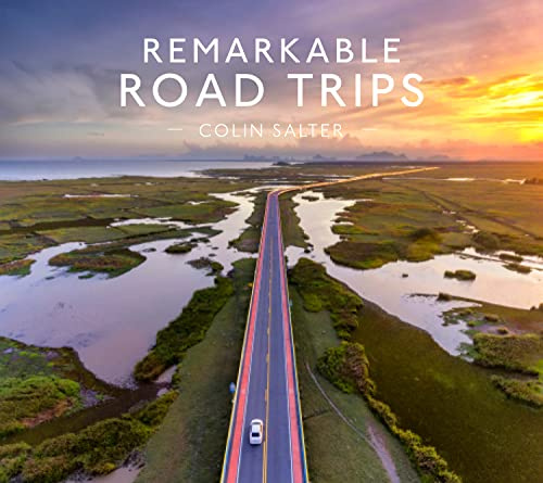 Remarkable Road Trips: An illustrated guide to driving the world’s most stunning road trips