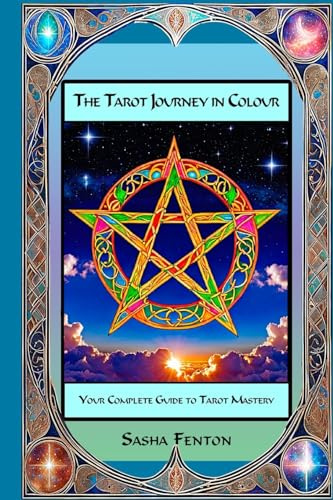 The Tarot Journey in Colour: Your Complete Guide to Tarot Mastery