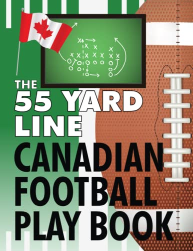 Canadian Football Play Book: The 55 Yard Line Football Play Book - a notebook for coaches and youth players. Complete field markings, diagrams, notes: A winning team needs a winning playbook!