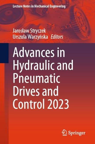Advances in Hydraulic and Pneumatic Drives and Control 2023 (Lecture Notes in Mechanical Engineering)