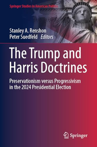 The Trump and Harris Doctrines: Preservationism versus Progressivism in the 2024 Presidential Election (Springer Studies in American Politics)