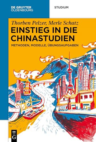 Einstieg in die Chinastudien: Methoden, Modelle, Übungsaufgaben (De Gruyter Studium)