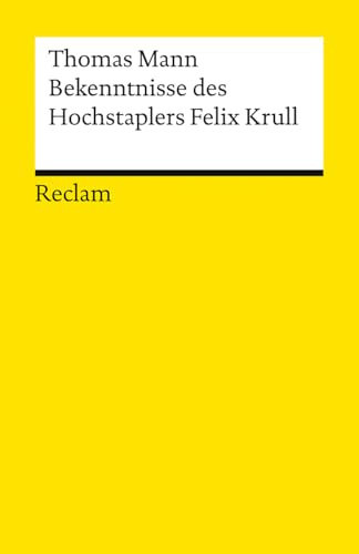 Bekenntnisse des Hochstaplers Felix Krull. Der Memoiren erster Teil: Die unterhaltsame Geschichte eines genialen Betrügers – ein Roman-Klassiker des ... Zauberbergs (Reclams Universal-Bibliothek)