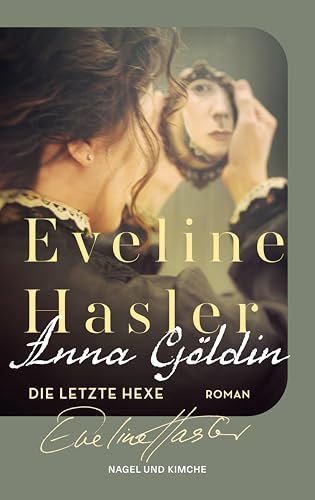Anna Göldin. Die letzte Hexe: Roman | Ein Klassiker der modernen Schweizer Literatur jetzt wieder neu aufgelegt | Gewinnerin des Droste-Preises