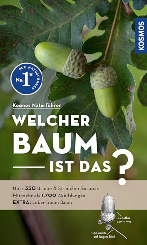 Welcher Baum ist das?: Über 350 Bäume & Sträucher Europas, mehr als 1.700 Abbildungen EXTRA: Lebensraum Baum - mit Kosmos-plus-App (Kosmos-Naturführer)