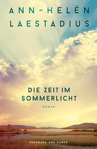 Die Zeit im Sommerlicht: Roman | Nach »Das Leuchten der Rentiere« der neue große Roman der schwedischen Bestsellerautorin | »Eine berührende Geschichte.« Frankfurter Allgemeine Zeitung