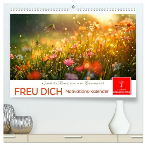 Freu Dich Motivations-Kalender (hochwertiger Premium Wandkalender 2026 DIN A2 quer), Kunstdruck in Hochglanz: Blumen und Positivität, Inspiration und Lebensfreude. (CALVENDO Menschen)