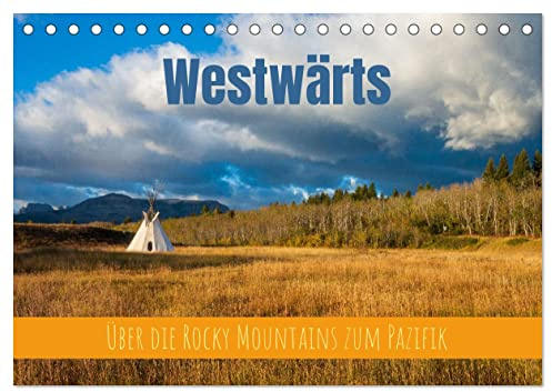 Westwärts - Über die Rocky Mountains zum Pazifik (Tischkalender 2026 DIN A5 quer), CALVENDO Monatskalender: Landschaften des amerikanischen Westens (CALVENDO Natur)
