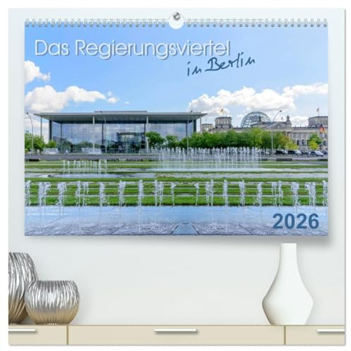 Das Regierungsviertel in Berlin (hochwertiger Premium Wandkalender 2026 DIN A2 quer), Kunstdruck in Hochglanz: Zeitreise durch das Regierungsviertel (CALVENDO Orte)
