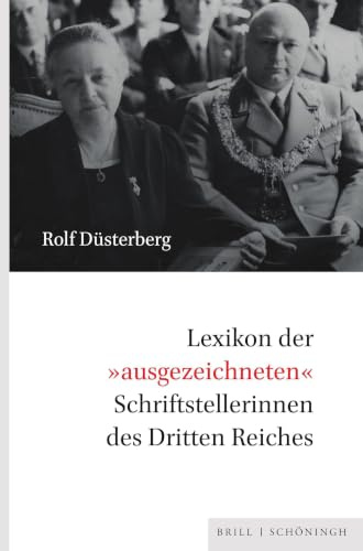 Lexikon der »ausgezeichneten« Schriftstellerinnen des Dritten Reiches: 65 biografische Skizzen