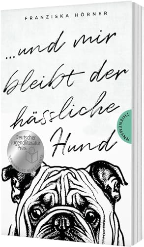 Und mir bleibt der hässliche Hund: Ein Coming-of-Age-Roman über Verlust, Freundschaft und erste Liebe