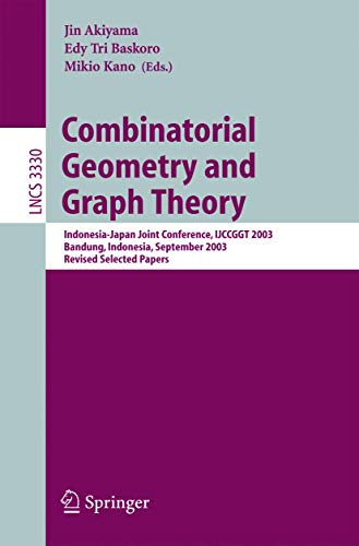 Combinatorial Geometry and Graph Theory: Indonesia-Japan Joint Conference, IJCCGGT 2003, Bandung, Indonesia, September 13-16, 2003, Revised Selected ... Notes in Computer Science, 3330, Band 3330)
