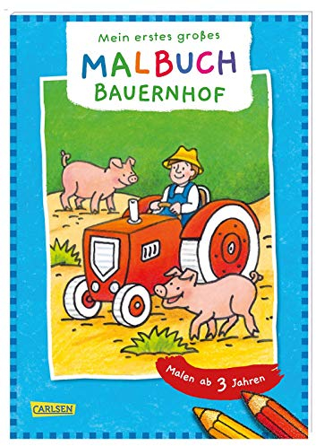 Ausmalbilder für Kita-Kinder: Mein erstes großes Malbuch: Bauernhof: Malen ab 3 Jahren: Malbuch für Buntstifte Filzstifte, Wachsmalstifte und Wasserfarben