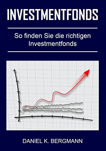 Investmentfonds: So finden Sie die richtigen Investmentfonds