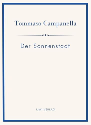 Tommaso Campanella: Der Sonnenstaat. Vollständige Neuausgabe