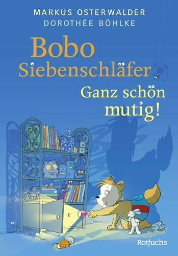 Bobo Siebenschläfer: Ganz schön mutig!: Bilderbuch für Kinder ab 4 Jahre über Mut und Selbstvertrauen (Bobo Siebenschläfer: Neue Abenteuer zum Vorlesen ab 4 Jahre, Band 9)