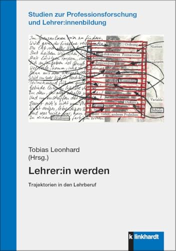 Lehrer:in werden: Trajektorien in den Lehrberuf (Studien zur Professionsforschung und Lehrer:innenbildung)