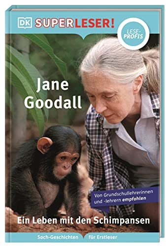 SUPERLESER! Jane Goodall. Ein Leben mit den Schimpansen: Lesestufe Leseprofis, Sach-Geschichten für Erstleser. Für Kinder ab der 2./3. Klasse