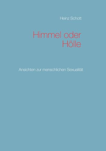 Himmel oder Hölle: Ansichten zur menschlichen Sexualität