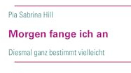 Morgen fange ich an: Diesmal ganz bestimmt vielleicht