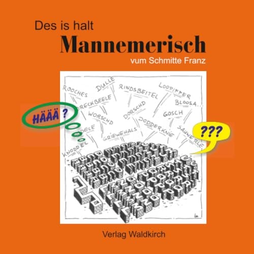Des is halt Mannemerisch: vum Schmitte Franz