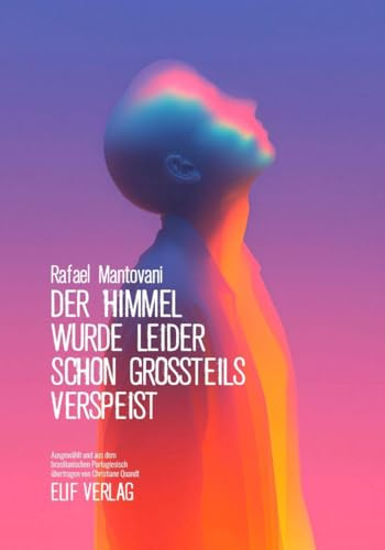 Der Himmel wurde leider schon großteils verspeist: Gedichte