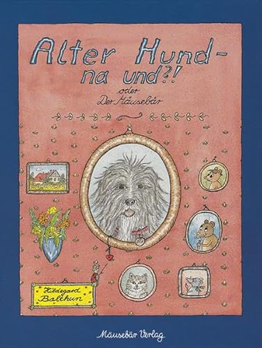 Alter Hund - na und?! oder Der Mäusebär