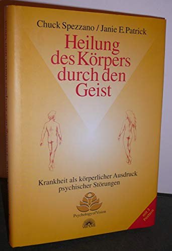 Heilung des Körpers durch den Geist: Krankheit als körperlicher Ausdruck psychischer Störungen