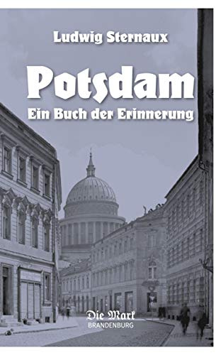 Potsdam: Ein Buch der Erinnerung (Mark und Metropole)