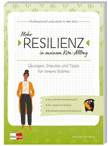 Mehr Resilienz in meinem Kita-Alltag: Übungen, Impulse und Tipps für innere Stärke (Professionell und stark in der Kita, 1)