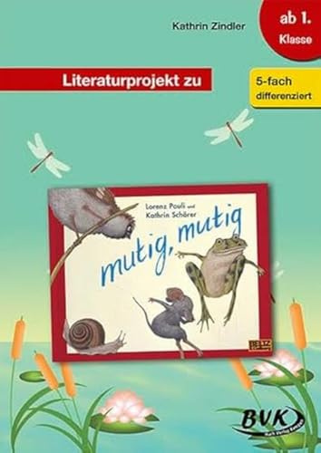 Literaturprojekt zu mutig, mutig | ideal ab 1. Klasse (Literaturprojekte) | für Lehrkräfte: direkt im Deutschunterricht einsetzen