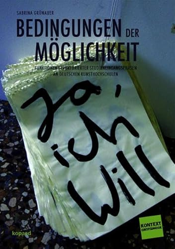 Bedingungen der Möglichkeit: Eine Untersuchung zu Funktionen strukturierter Studieneingangsphasen an deutschen Kunsthochschulen (Kontext Kunstpädagogik)