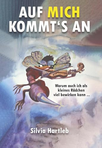 Auf mich kommt's an: Warum auch ich als kleines Rädchen viel bewirken kann