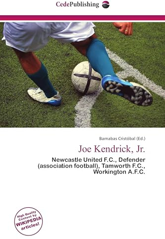 Joe Kendrick, Jr.: Newcastle United F.C., Defender (association football), Tamworth F.C., Workington A.F.C.