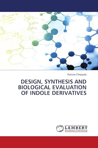 DESIGN, SYNTHESIS AND BIOLOGICAL EVALUATION OF INDOLE DERIVATIVES