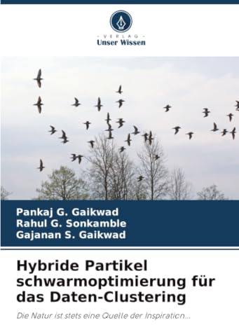 Hybride Partikel schwarmoptimierung für das Daten-Clustering: Die Natur ist stets eine Quelle der Inspiration...