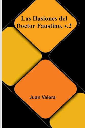 Las Ilusiones Del Doctor Faustino, V.2