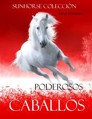 Caballos Poderosos: (libro ilustrado multiuso) (Sunhorse Colección)