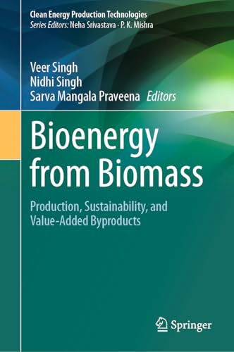 Bioenergy from Biomass: Production, Sustainability, and Value-Added Byproducts (Clean Energy Production Technologies)