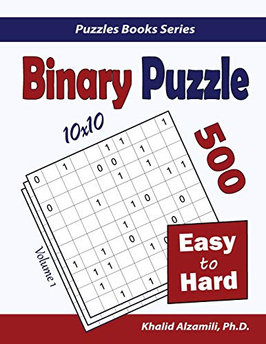 Binary Puzzle: 500 Easy to Hard (10x10) (Puzzles Books Series, Band 1)